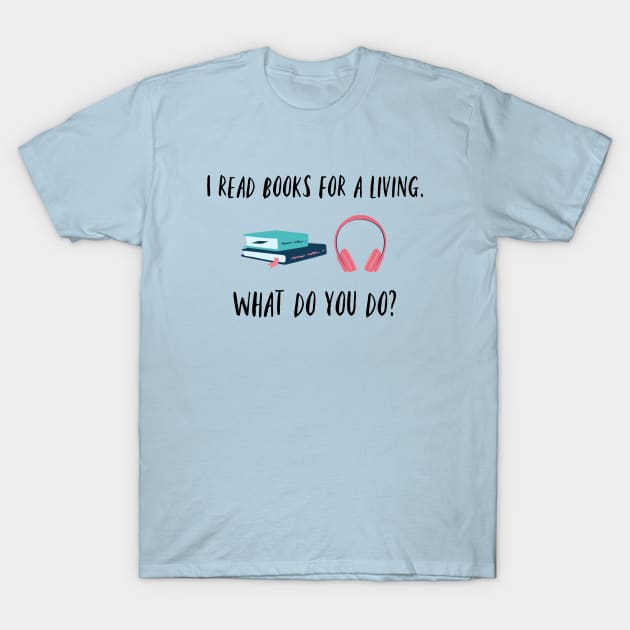 I read books for a living T-Shirt by Audiobook Empire